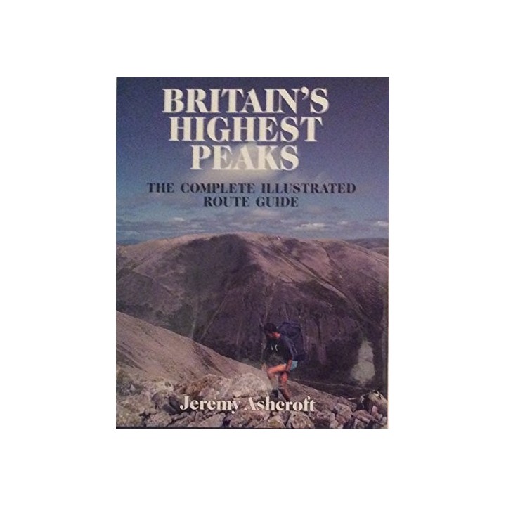 Britains Highest Peaks: The Complete Illustrated Route Guide